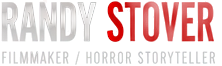 Randy Stover — filmmaker / horror storyteller
